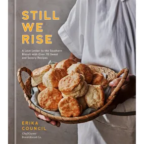 Still We Rise: A Love Letter to the Southern Biscuit with Over 70 Sweet and Savory Recipes